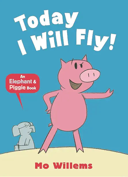 Elephant and Piggie: Today I will Fly
