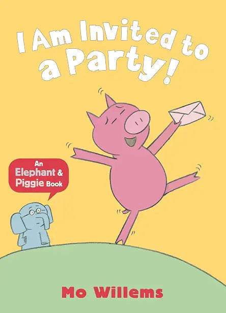 Elephant and Piggie: I am Invited to a Party!