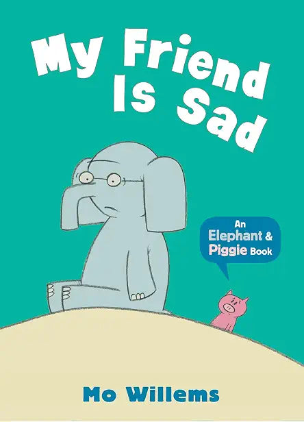 Elephant and Piggie: My Friend is Sad!