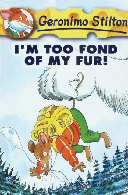 Geronimo Stilton: I'm too Fond of my Fur!