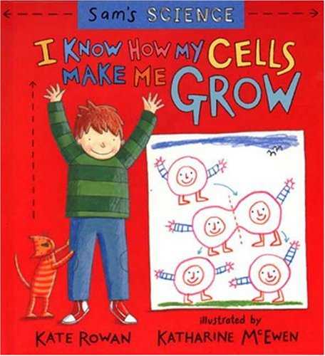 I Know How my Cells Make Me Grow