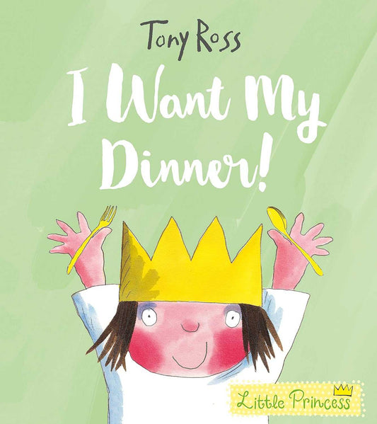 Little Princess I Want My Dinner!